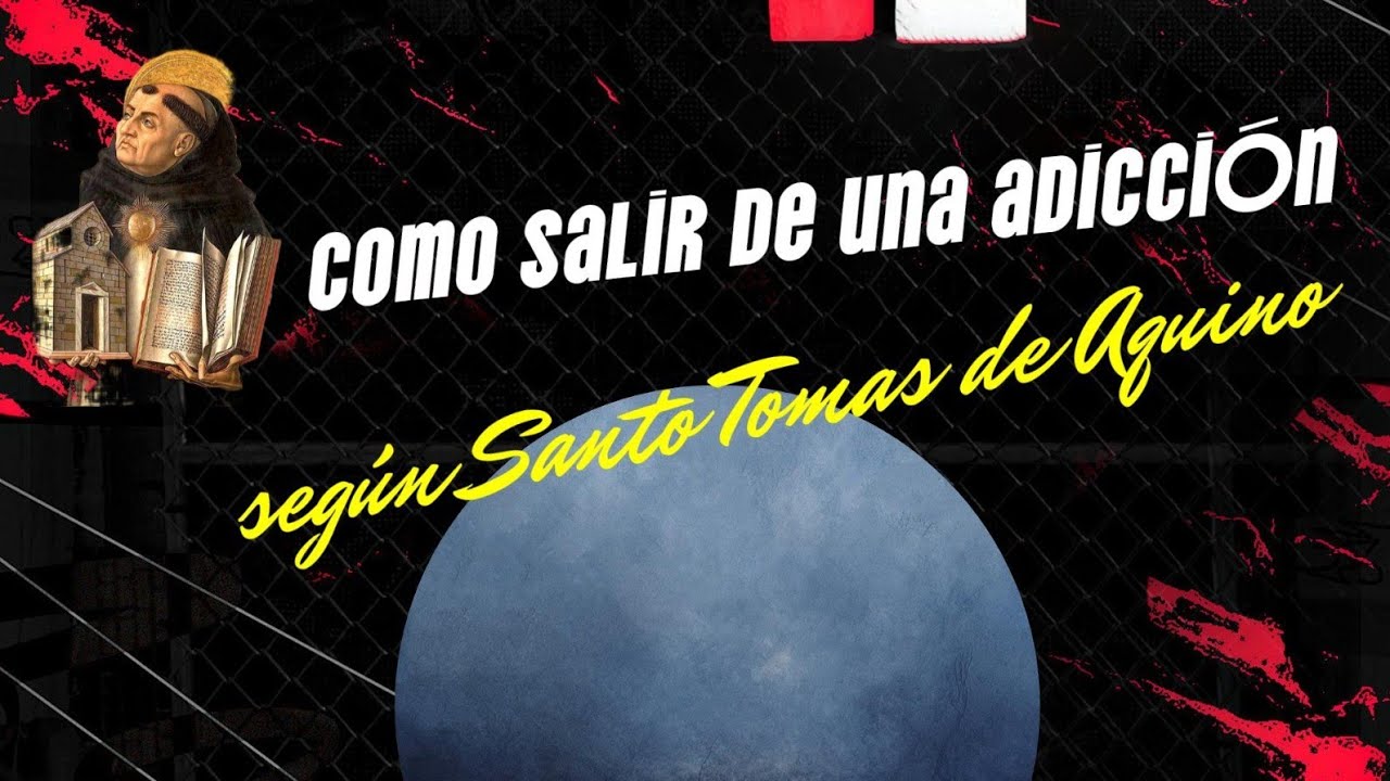 Como salir de una adicción según Santo Tomas de Aquino