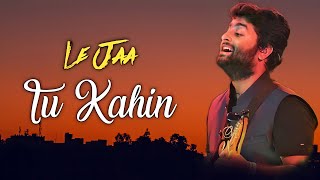 Arijit Singh: Le Jaa Tu Kahin (Lyrics)   Sufiyan B
