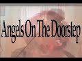 Angels On The Doorstep