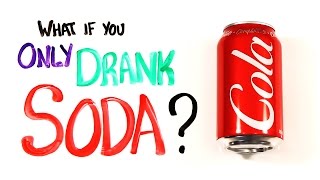 What if you only drank soda?