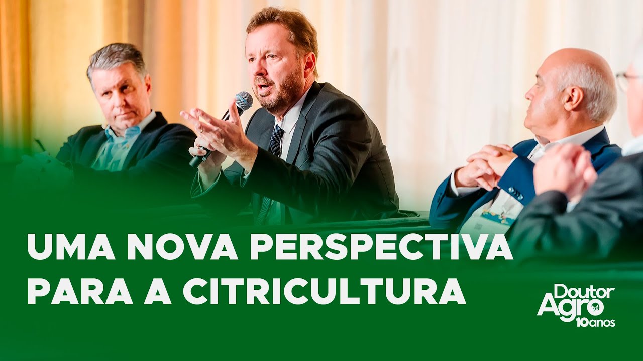 Uma Nova Perspectiva para a Citricultura | Doutor Agro | Marcos Fava Neves