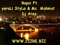Rapci Ft. yaraLi StyLa & Mc Mahmut Dj Ates www.cizre.biz Rapci Ft. yaraLi StyLa & Mc Mahmut Dj Ates www.cizre.biz