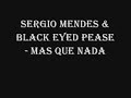 Sergio Mendes ft. The Black Eyed Peas - Mas Que Nada (lyrics in description)