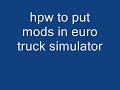 how to put mods in Euro Truck Simulator