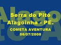 Cometa Aventura - Serra do Pitó - Alagoinha-PE. 06/08/2008.