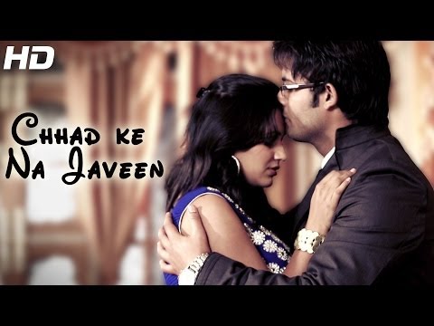 Chhad Ke Na Javeen - Latest Punjabi Song of 2014 By Taj Nagina - Official Full HD Video