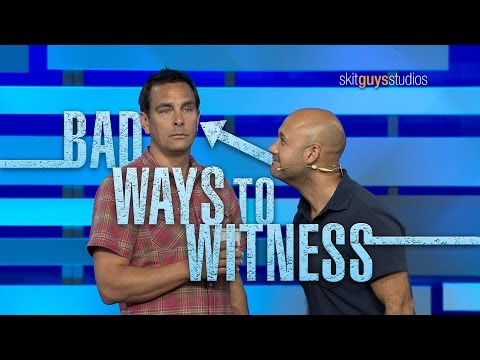 Skit Guys - Bad Ways to Witness