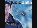 Lucio Dalla - Caro amico ti scrivo Lucio Dalla - Caro amico ti scrivo