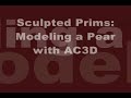 Sculpted Prims: Modeling a Pear with AC3D (NTSC)