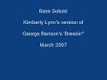 Bass Soloist Kimberly Lynn 3/2007 George Benson's Breezin' Bass Soloist Kimberly Lynn 3/2007 George Benson's Breezin'