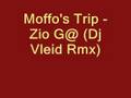 videos de Moffo's Trip - Zio G@ (Dj Vleid RMX)