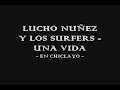 lucho nuñez y los surfers  en chiclayo    una vida