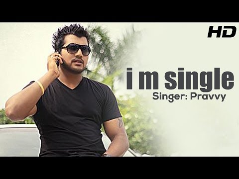 I am single - PRAVVY - Official Full Video Valetine Special | Punjabi Songs 2014 Latest