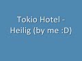 Tokio Hotel - Heilig (by me :D)