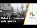Tlaltelolco: Las claves de la masacre