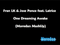 Fran LK & Jose Ponce feat. Latrice - One Dreaming Awake (Moredan MashUp)
