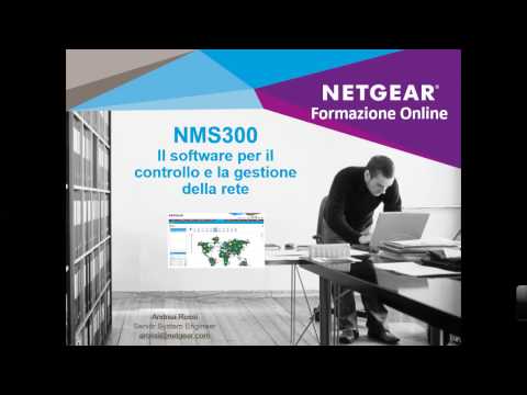 Webinar Netgear - Il software NMS300 per la gestione ed il controllo completo della rete