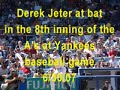 Derek Jeter at bat in the 8th inning - A's vs Yankees