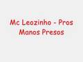 Mc Leozinho - Pros Manos Presos