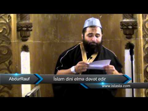 AbdurRauf - İslam dini elmə dəvət edir AbdurRauf - İslam dini elmə dəvət edir