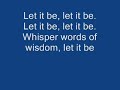 Let It Be- Beatles + lyrics Let It Be- Beatles + lyrics