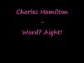 Charles Hamilton - Word? Aight! Charles Hamilton - Word? Aight!