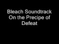 Bleach Soundtrack - On the Precipe of Defeat Bleach Soundtrack - On the Precipe of Defeat