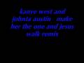 kanye west and johnta austin make her the one and jesus walk
