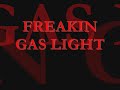 Freakin Gas Light