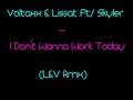 Voltaxx & Lissat -I Dont Wanna Work Today(L&V Rmx)