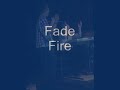 Fire by Fade
