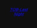 TOB-Last Night