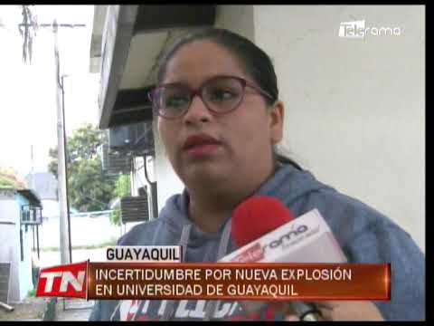Incertidumbre por nueva explosión en universidad de Guayaquil