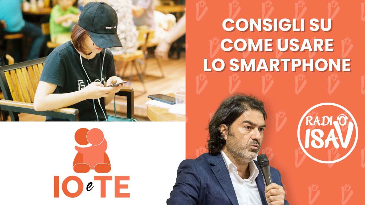 IO e TE - Prof. Marco Santilli | CONSIGLI SU COME USARE LO SMARTPHONE