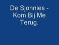 De Sjonnies -Kom Bij Me Terug
