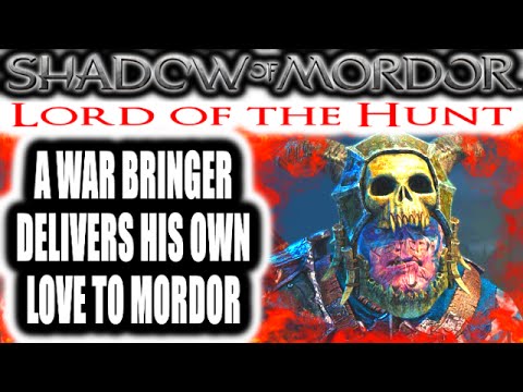 Middle Earth: Shadow of Mordor: Lord of the Hunt - A WAR BRINGER DELIVERS HIS OWN LOVE TO MORDOR