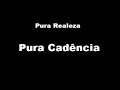 Pura Realeza - Pura Cadência