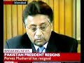 PERVEZ MUSHARRAF RESIGNED
