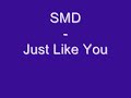 SMD - Just Like You