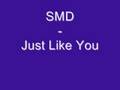 SMD - Just Like You