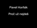 Proč už nejdeš - Pavel Horňák