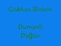 Gökhan Birben - Dumanli Da?lar Gökhan Birben - Dumanli Da?lar