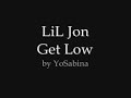 LiL Jon - Get Low Lyrics ( Request from Heyy0121 )