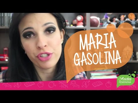 Toda mulher tem uma Maria Gasolina dentro de si