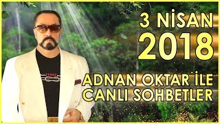 Adnan Oktar ile Sohbet Programı 3 Nisan 2018