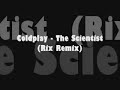 Coldplay - The Scientist (Rix Remix)