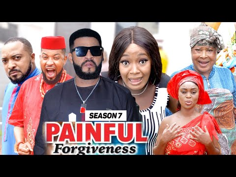 PAINFUL FORGIVENESS (SEASON 7) {NEW MOVIE} - 2021 LATEST NIGERIAN NOLLYWOOD MOVIES