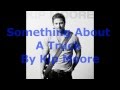 Something About A Truck by Kip Moore (Lyrics on screen & in description)