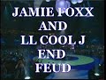 JAMIE FOXX AND LL COOL J END FEUD
