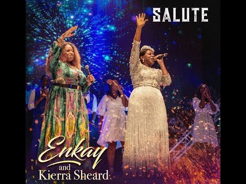 Salute Lyrics by Enkay Ogboruche ft Kierra Sheard | African Gospel Lyrics